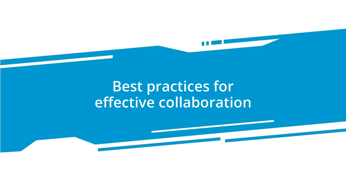 Best practices for effective collaboration