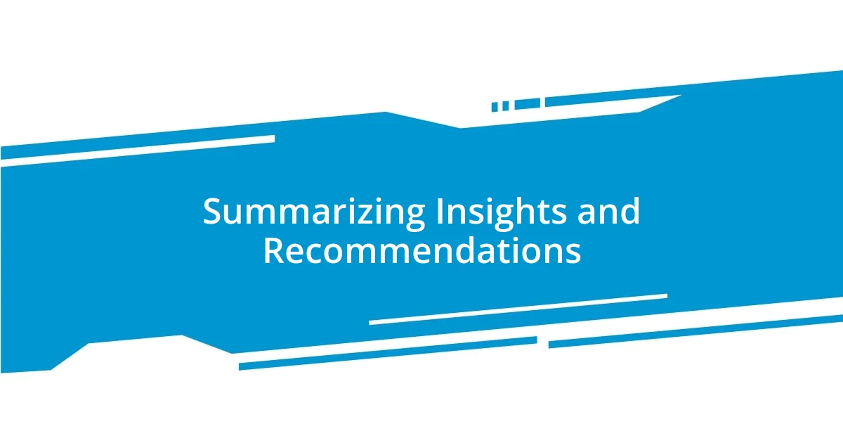 Summarizing Insights and Recommendations