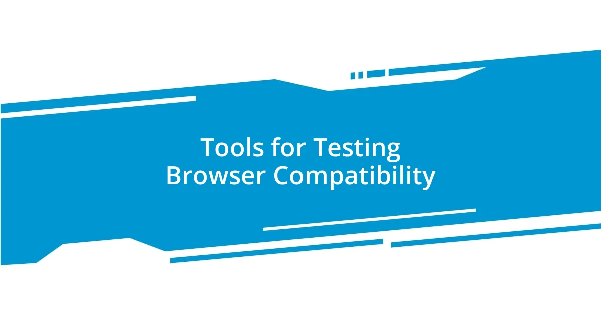 Tools for Testing Browser Compatibility