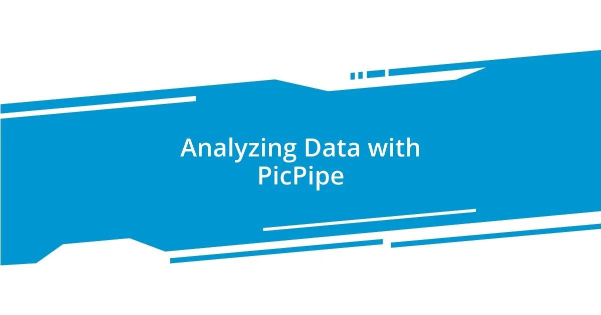 Analyzing Data with PicPipe