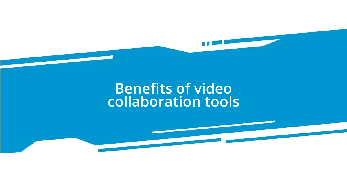 Benefits of video collaboration tools