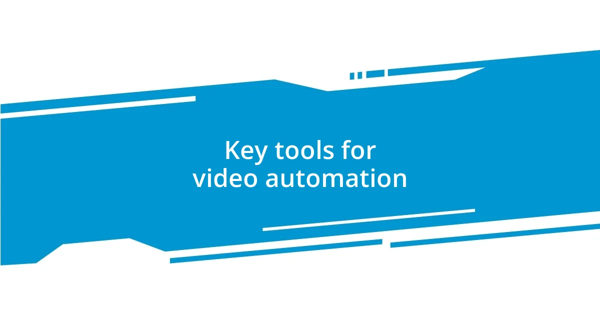 Key tools for video automation