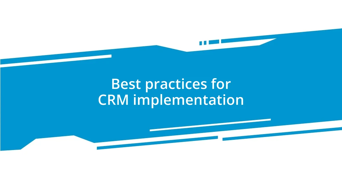 Best practices for CRM implementation