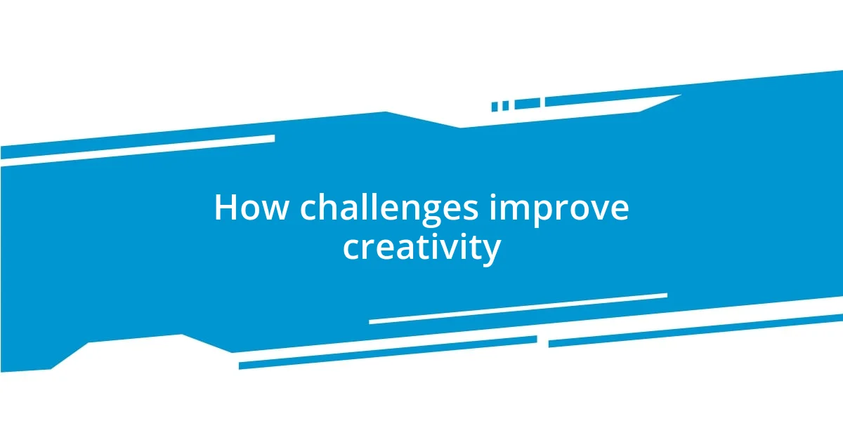 How challenges improve creativity