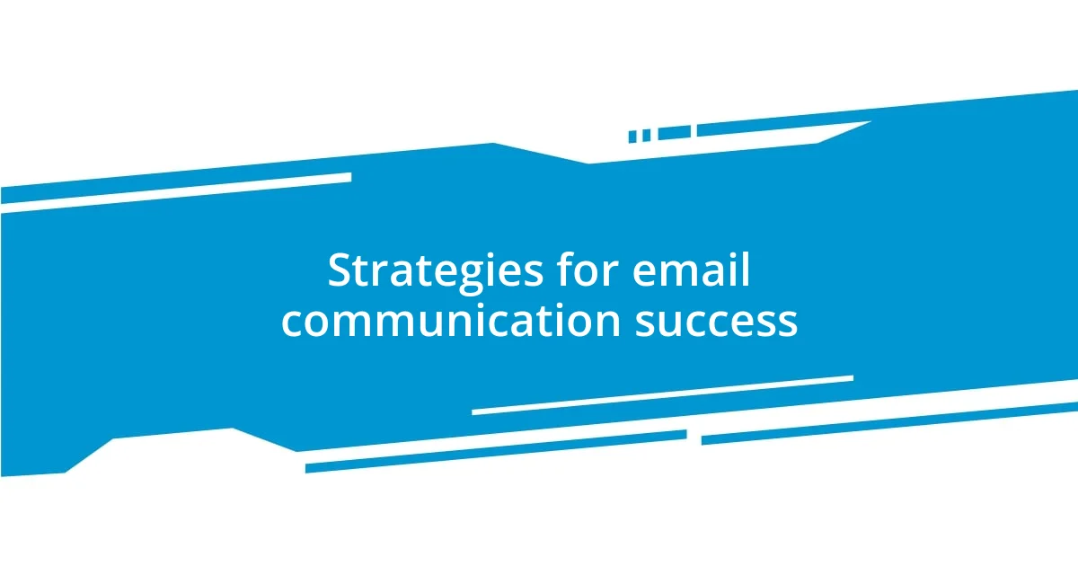 Strategies for email communication success